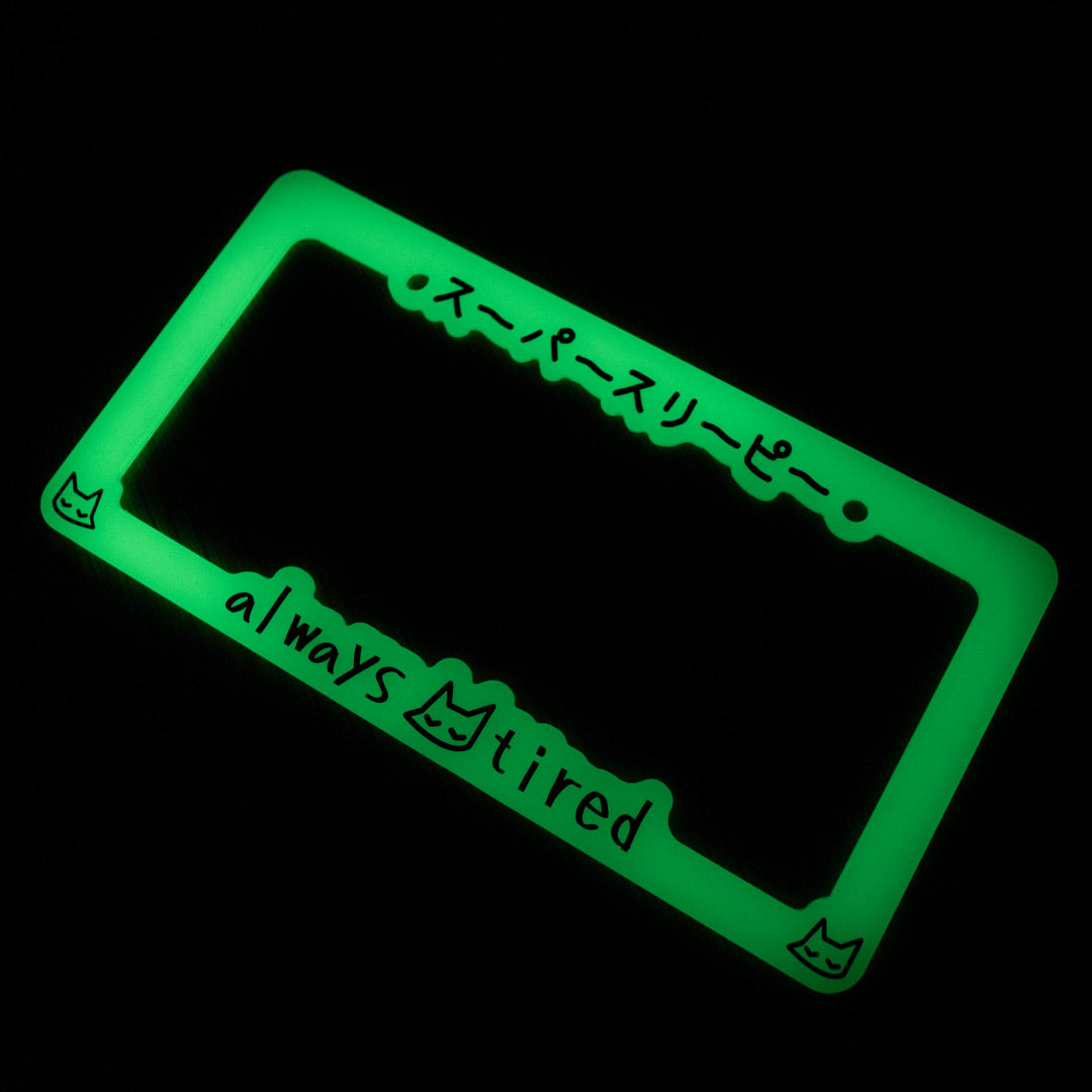 always tired ACRYLIC ~ GLOW - license plate frame – triple cat deluxe
