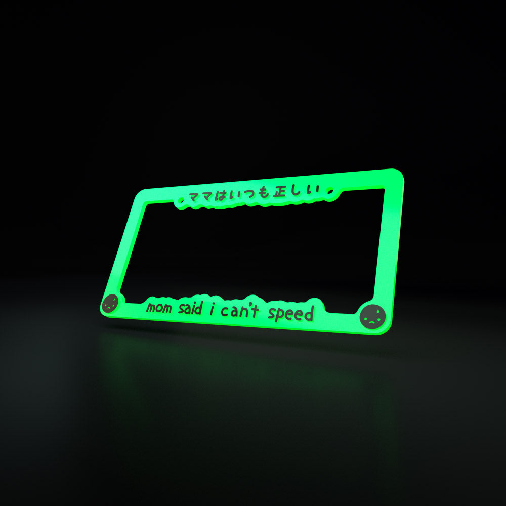 mom said i can't speed ~ ACRYLIC ~ GLOW - license plate frame - triple cat deluxe