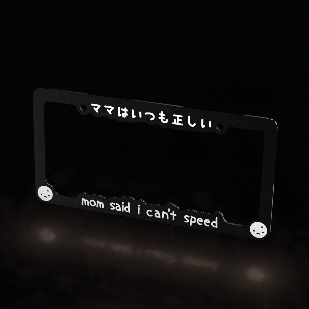 mom said i can't speed ACRYLIC ~ license plate frame - triple cat deluxe