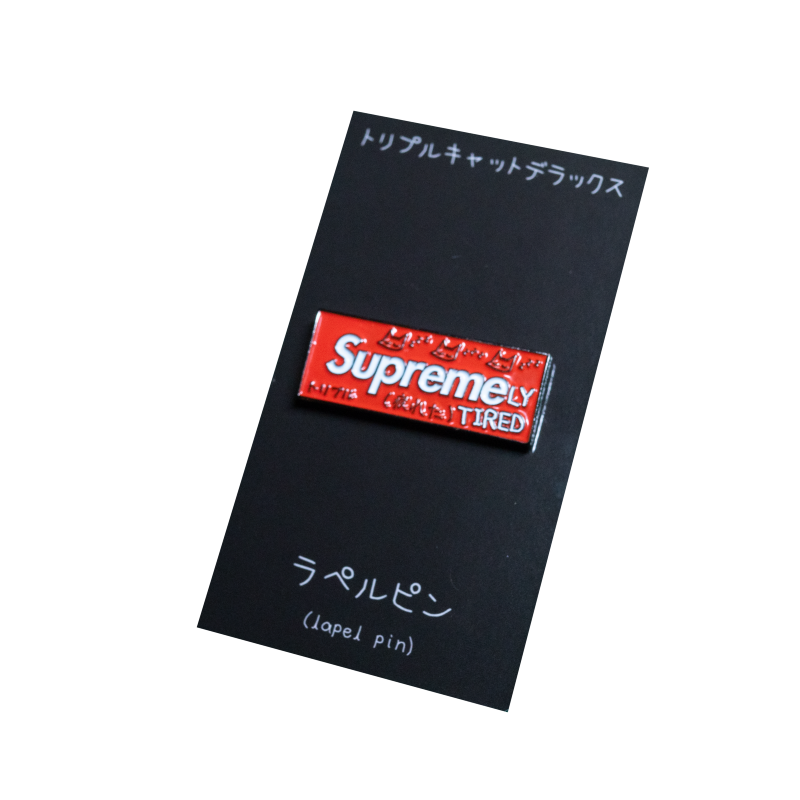 supremely tired (pin) - triple cat deluxe