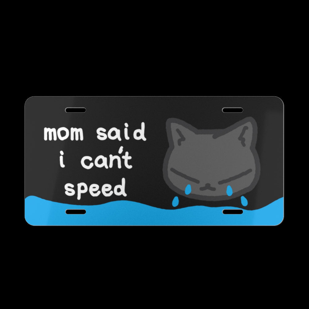 mom said i can't speed kitty ~ vanity license plate (made to order) - triple cat deluxe